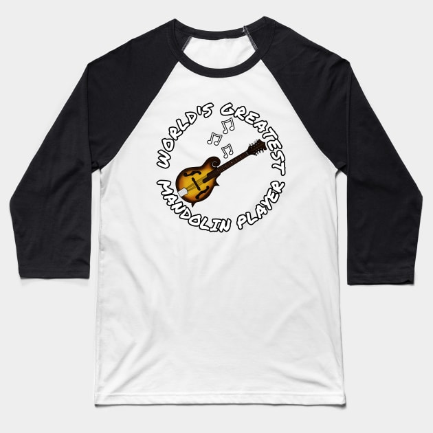 World's Greatest Mandolin Player Mandolinist Folk Musician Baseball T-Shirt by doodlerob